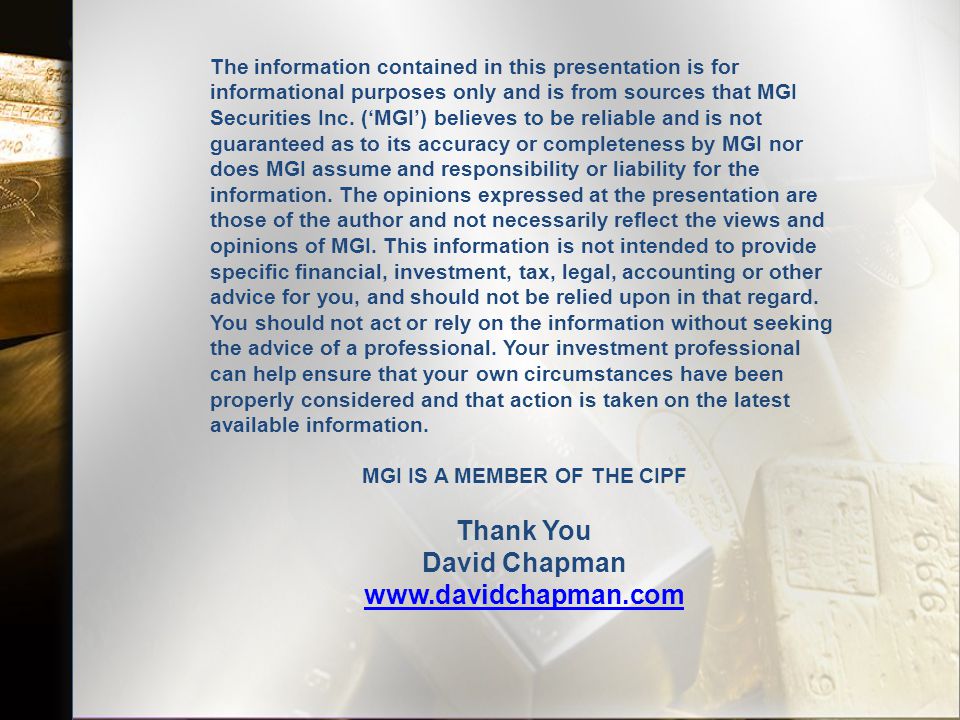 31 The information contained in this presentation is for informational purposes only and is from sources that MGI Securities Inc.