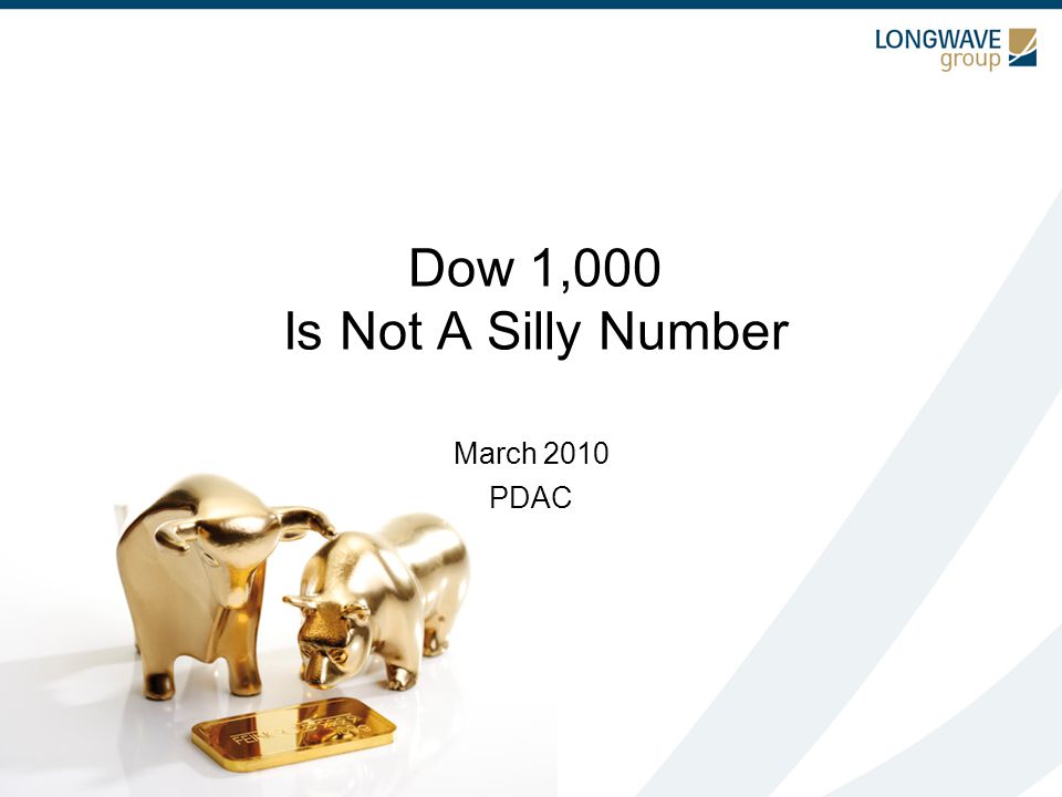 Dow 1,000 Is Not A Silly Number March 2010 PDAC