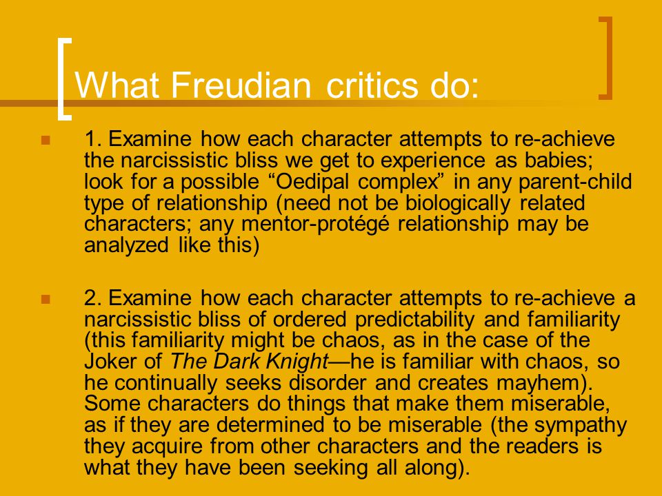 What Freudian critics do: 1.