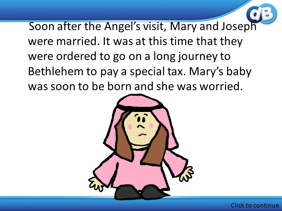 Soon after the Angels visit, Mary and Joseph were married.