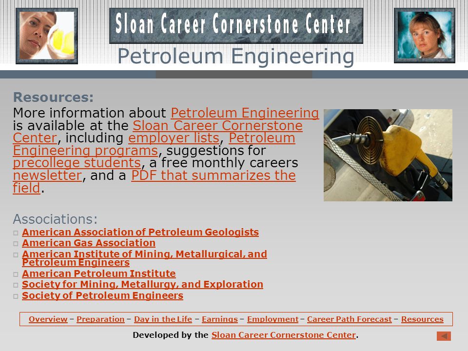 Career Path Forecast (continued): Excellent opportunities are expected for petroleum engineers because the number of job openings is likely to exceed the relatively small number of graduates.