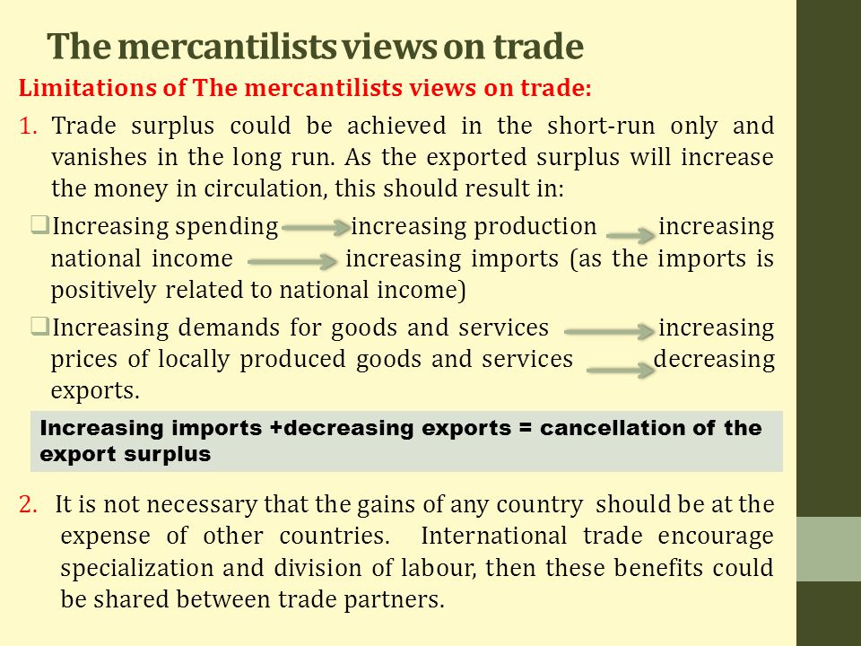 The mercantilists views on trade Limitations of The mercantilists views on trade: 1.