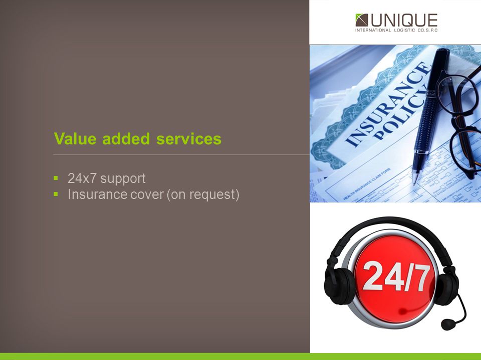 24x7 support Insurance cover (on request) Value added services
