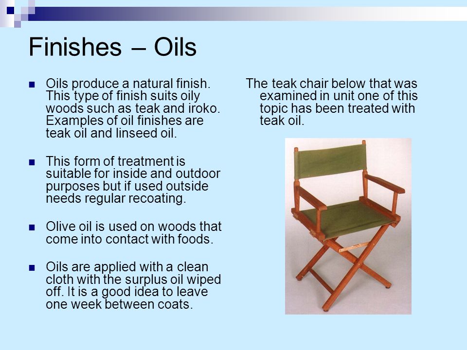 Finishes – Oils Oils produce a natural finish.