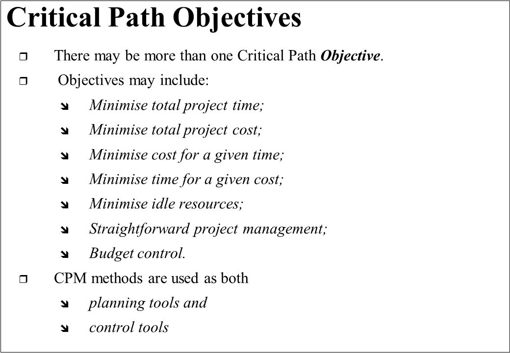 Critical Path Objectives r There may be more than one Critical Path Objective.