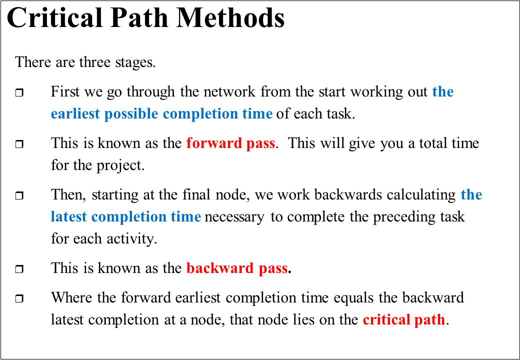 Critical Path Methods There are three stages.