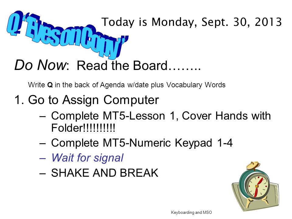 Today is Thursday, September 26, 2013 Do Now: Read the Board….