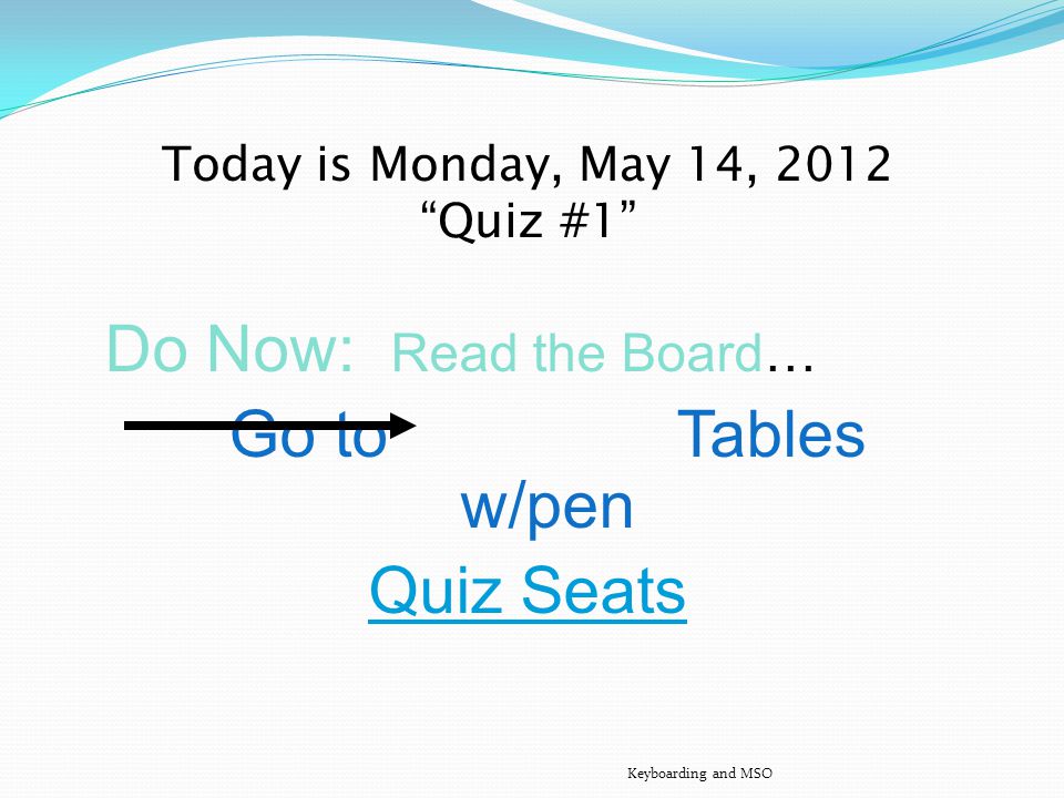 Today is Friday, May 11, 2012 Go To Tables Do Now : Read the Board 10 minutes.