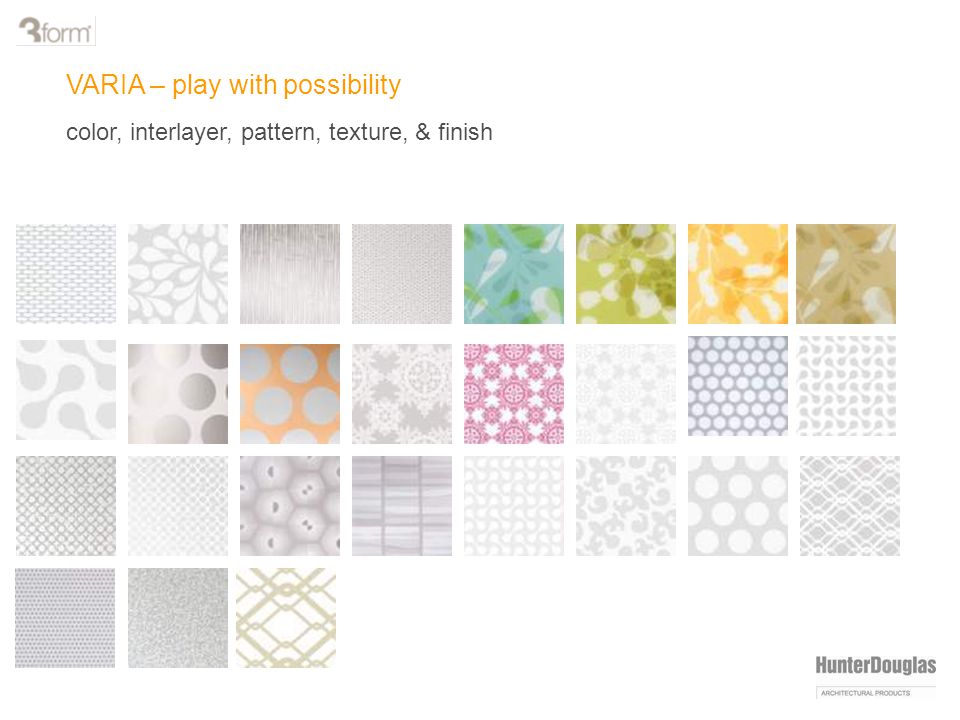 VARIA – play with possibility color, interlayer, pattern, texture, & finish