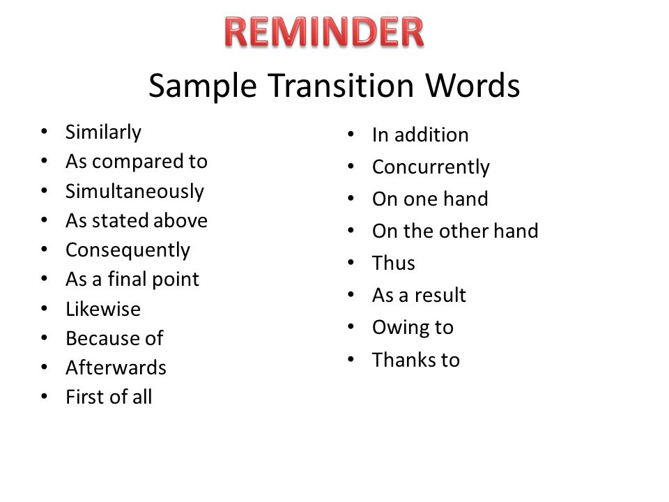 Sample Transition Words Similarly As compared to Simultaneously As stated above Consequently As a final point Likewise Because of Afterwards First of all In addition Concurrently On one hand On the other hand Thus As a result Owing to Thanks to