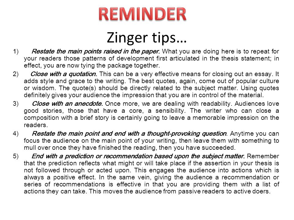 Zinger tips… 1) Restate the main points raised in the paper.