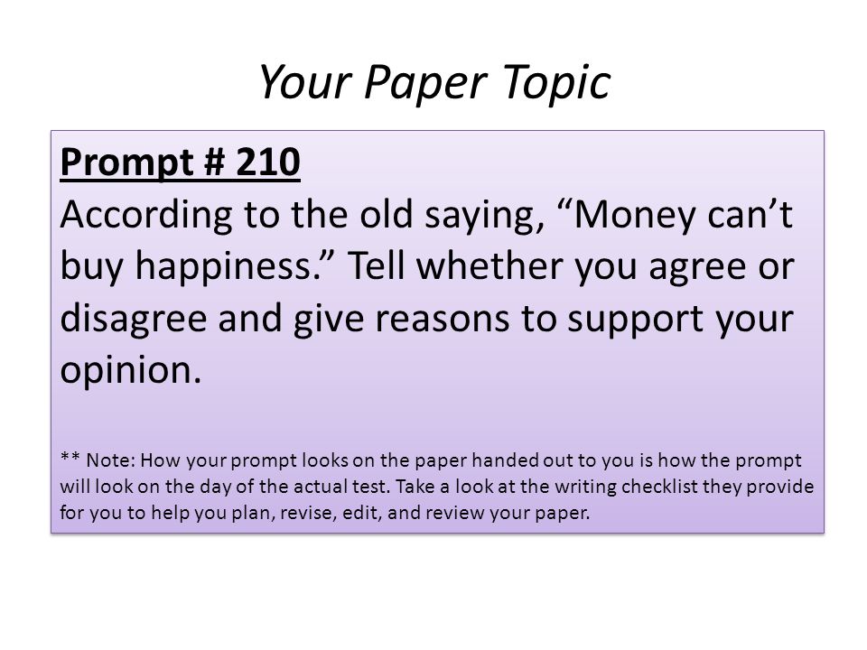 Your Paper Topic Prompt # 210 According to the old saying, Money cant buy happiness.