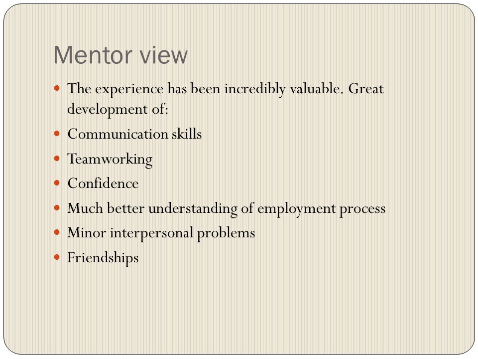 Mentor view The experience has been incredibly valuable.