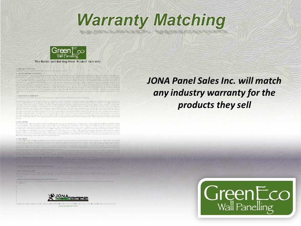 JONA Panel Sales Inc. will match any industry warranty for the products they sell
