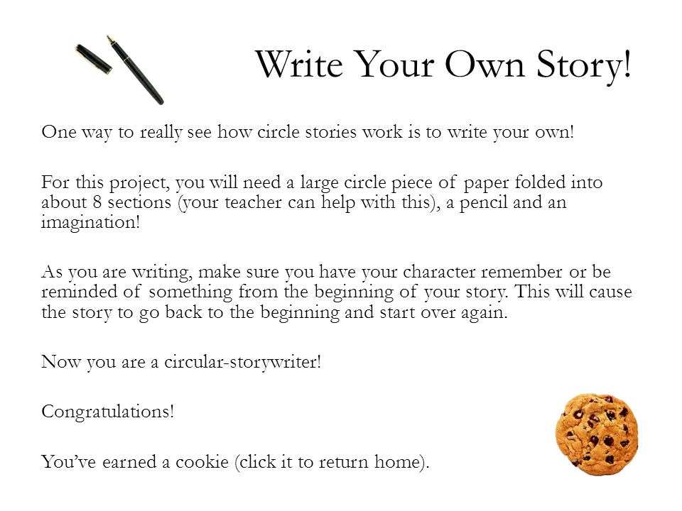 Write Your Own Story. One way to really see how circle stories work is to write your own.