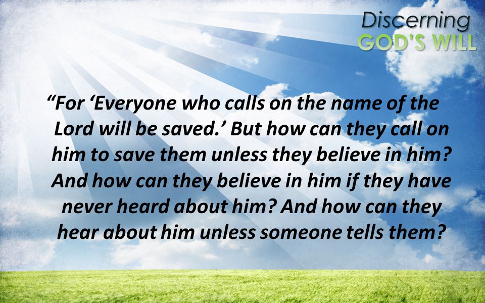 Discerning For Everyone who calls on the name of the Lord will be saved.