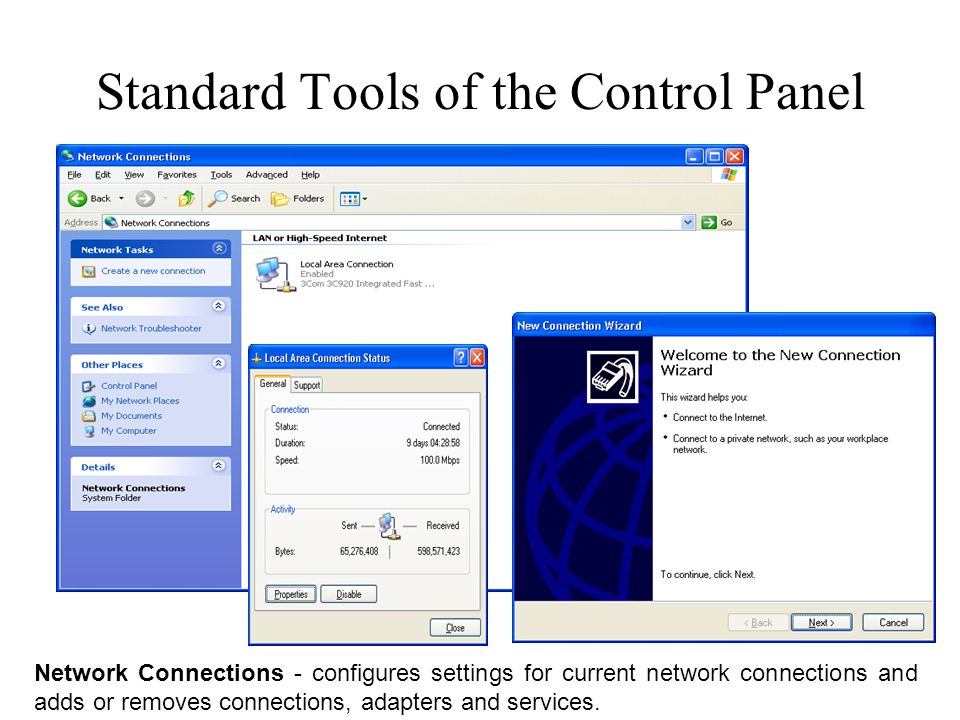 Standard Tools of the Control Panel Network Connections - configures settings for current network connections and adds or removes connections, adapters and services.