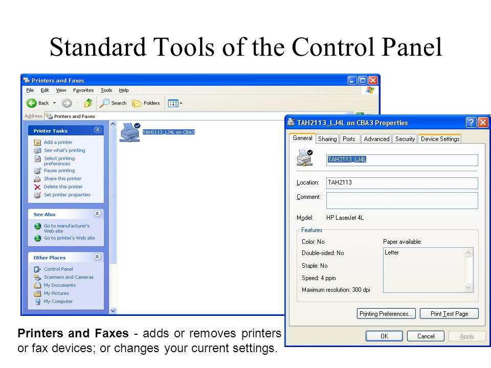 Standard Tools of the Control Panel Printers and Faxes - adds or removes printers or fax devices; or changes your current settings.