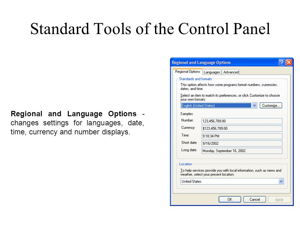 Standard Tools of the Control Panel Regional and Language Options - changes settings for languages, date, time, currency and number displays.