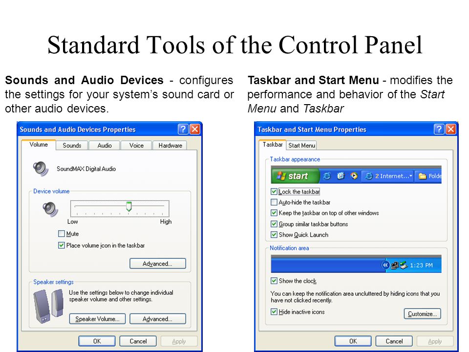 Standard Tools of the Control Panel Sounds and Audio Devices - configures the settings for your systems sound card or other audio devices.