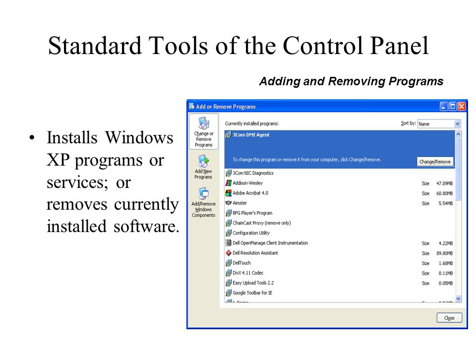 Standard Tools of the Control Panel Installs Windows XP programs or services; or removes currently installed software.