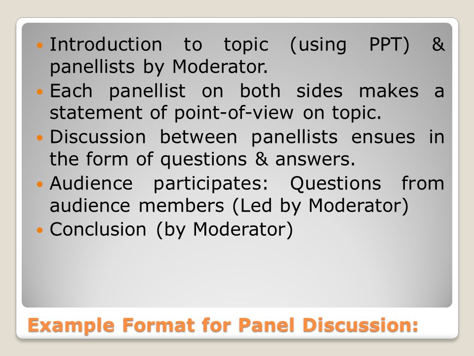PANEL DISCUSSION. Definition A panel discussion is designed to provide an  opportunity for a group to hear several people knowledgeable about a  specific. - ppt download