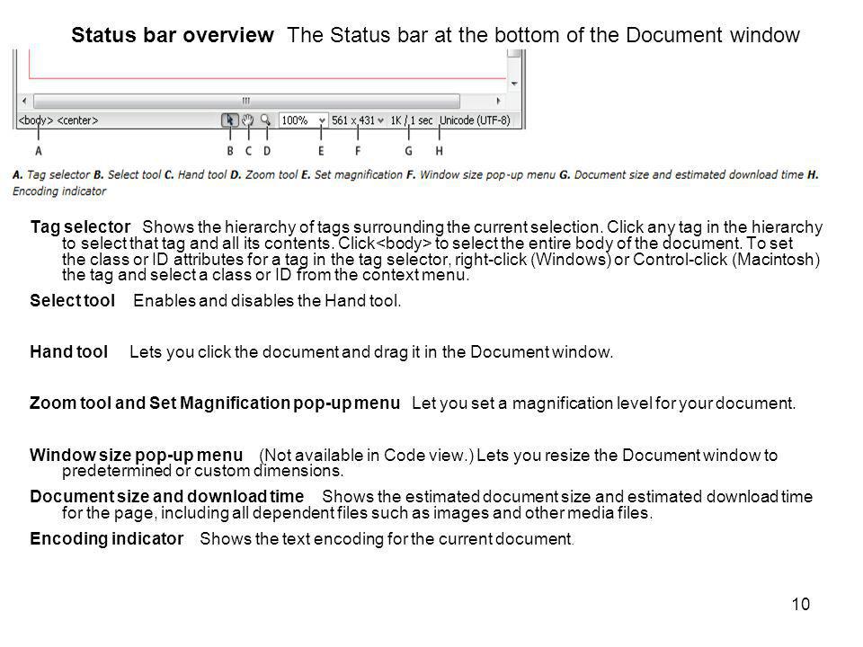 10 Status bar overview The Status bar at the bottom of the Document window provides additional information about the document you are creating.