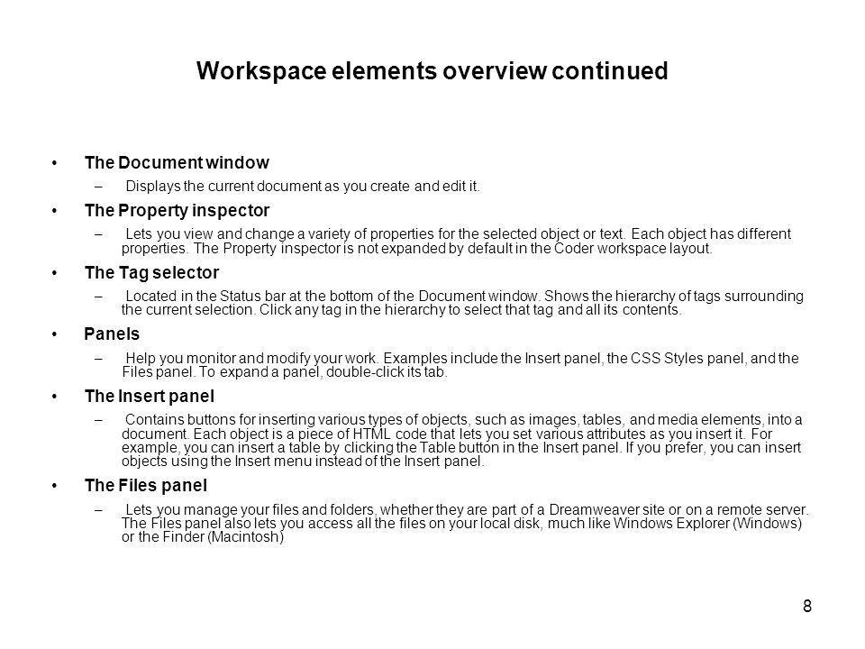 8 Workspace elements overview continued The Document window – Displays the current document as you create and edit it.