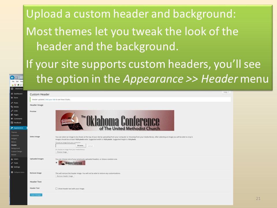 Upload a custom header and background: Most themes let you tweak the look of the header and the background.
