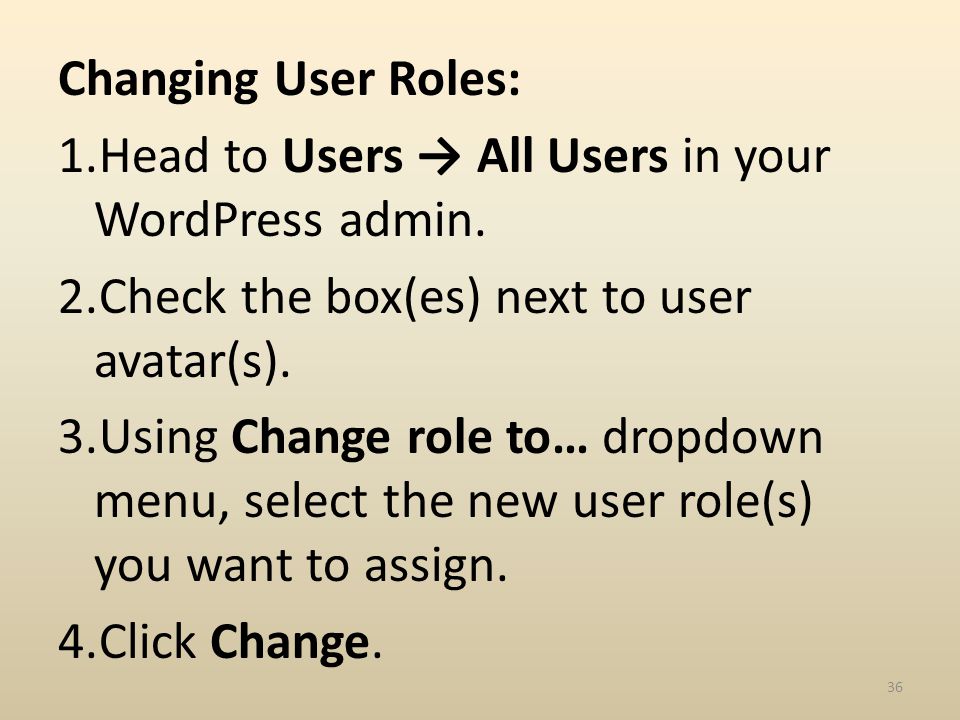 Changing User Roles: 1.Head to Users All Users in your WordPress admin.