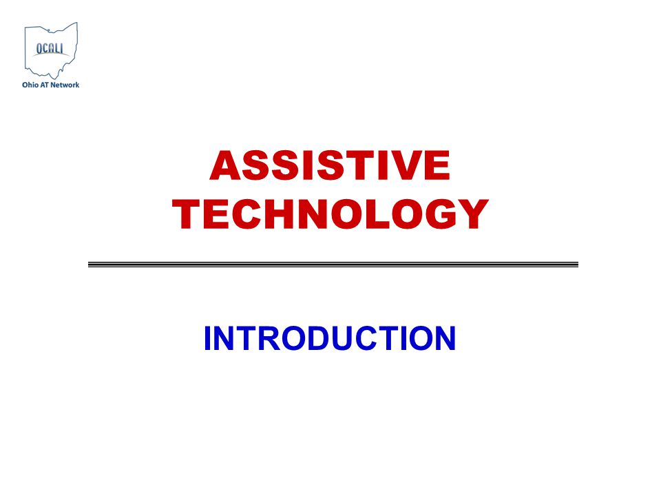 ASSISTIVE TECHNOLOGY INTRODUCTION