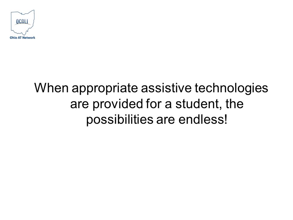 When appropriate assistive technologies are provided for a student, the possibilities are endless!