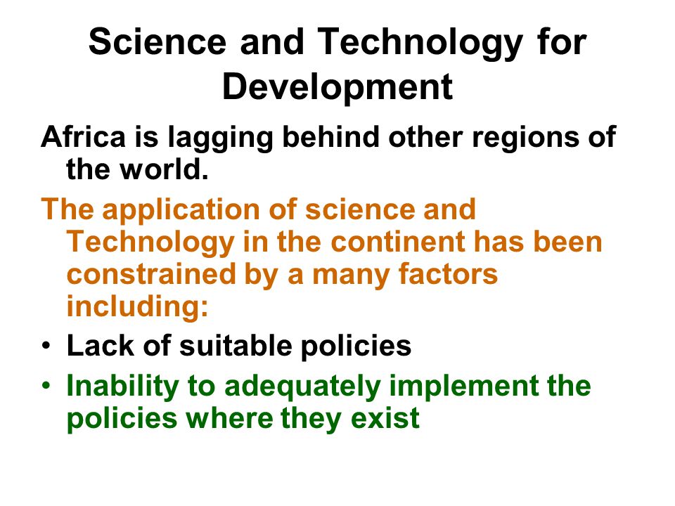 Science and Technology for Development Africa is lagging behind other regions of the world.