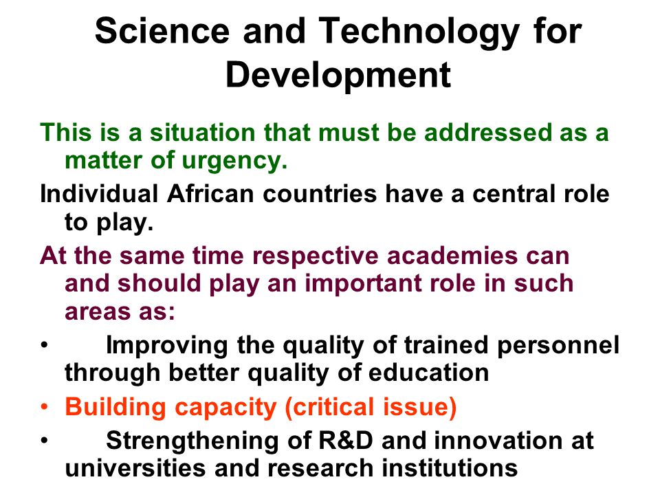 Science and Technology for Development This is a situation that must be addressed as a matter of urgency.