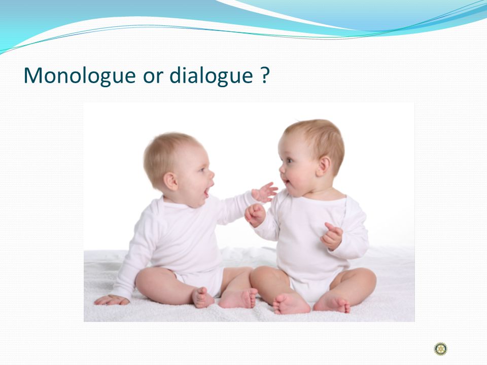 Monologue or dialogue