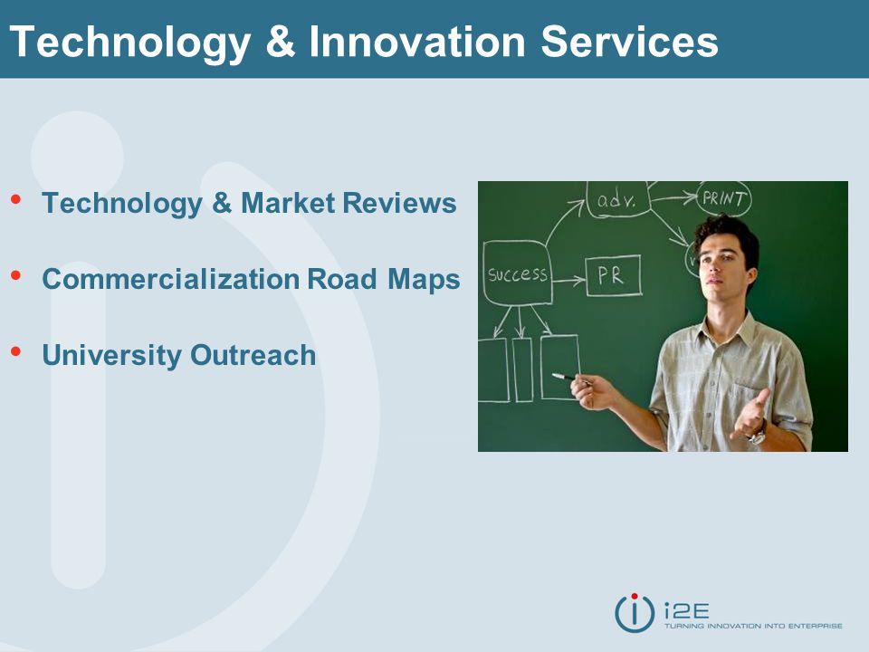 Technology & Innovation Services Technology & Market Reviews Commercialization Road Maps University Outreach