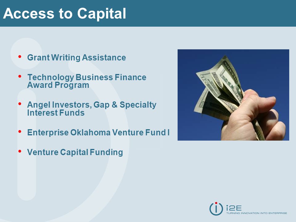 Grant Writing Assistance Technology Business Finance Award Program Angel Investors, Gap & Specialty Interest Funds Enterprise Oklahoma Venture Fund I Venture Capital Funding Access to Capital