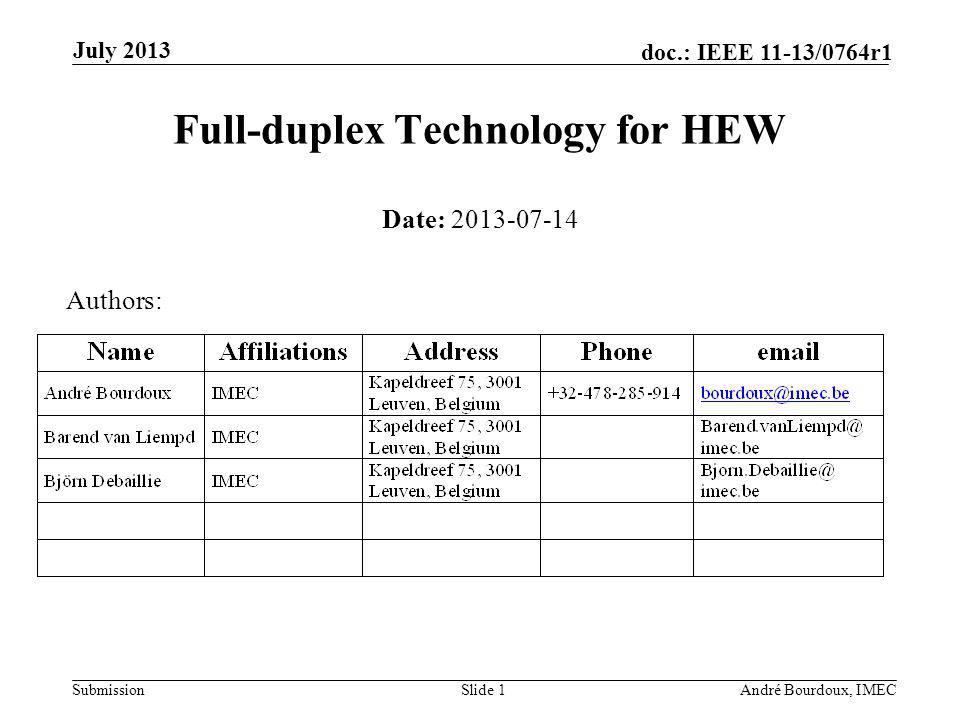 Submission doc.: IEEE 11-13/0764r1 July 2013 André Bourdoux, IMECSlide 1 Full-duplex Technology for HEW Date: Authors: