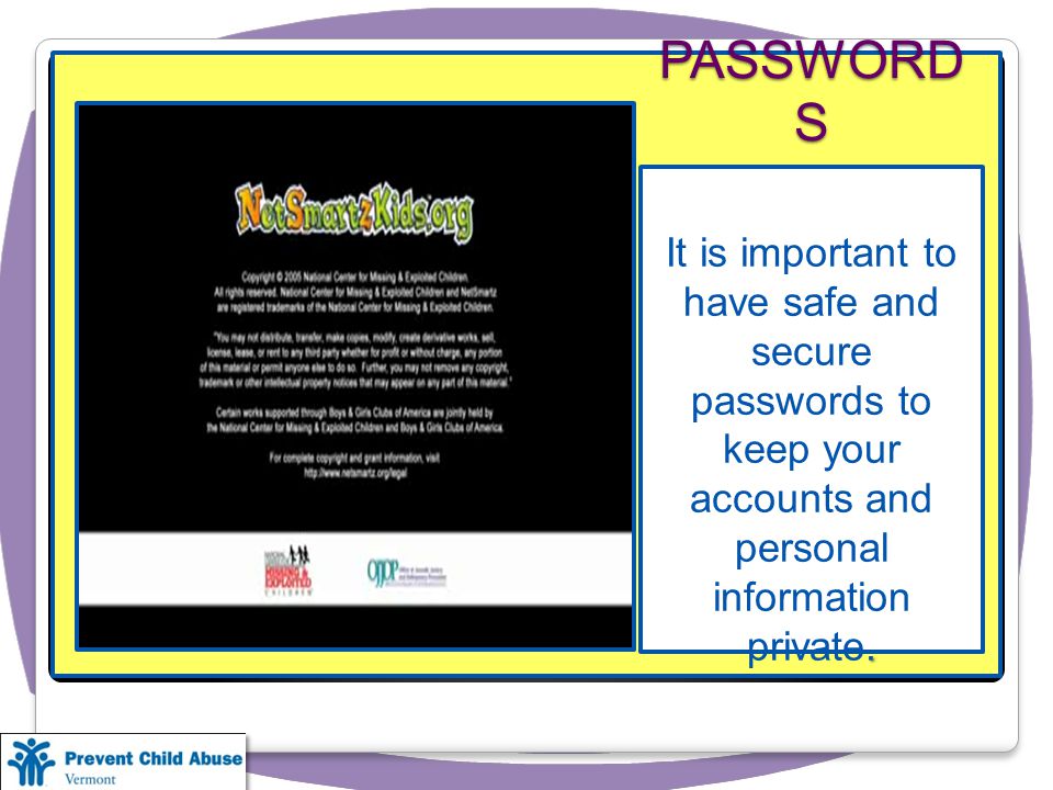 It is important to have safe and secure passwords to keep your accounts and personal information private.