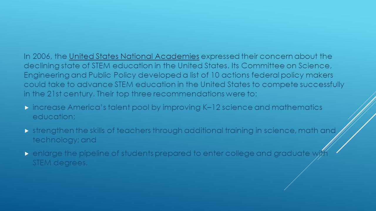 In 2006, the United States National Academies expressed their concern about the declining state of STEM education in the United States.