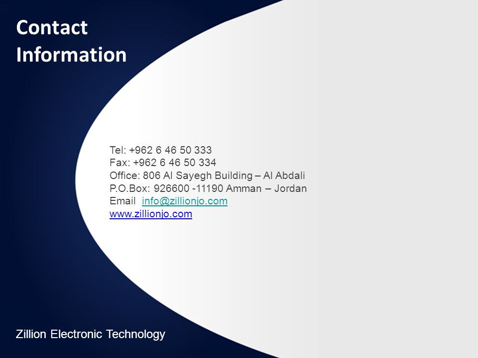 Tel: Fax: Office: 806 Al Sayegh Building – Al Abdali P.O.Box: Amman – Jordan     Contact Information Zillion Electronic Technology