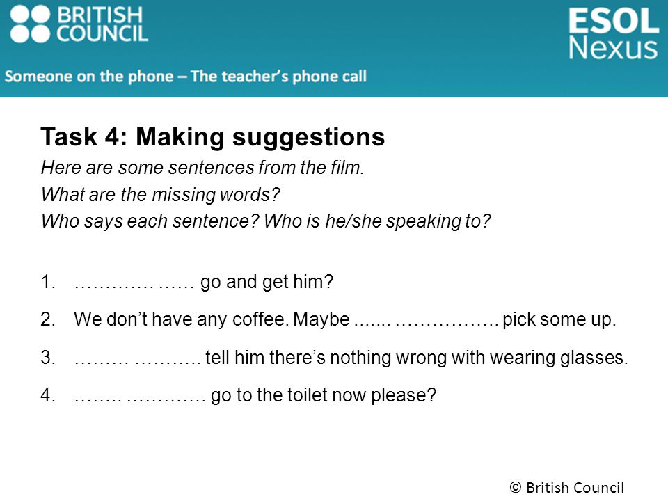 Task 4: Making suggestions Here are some sentences from the film.