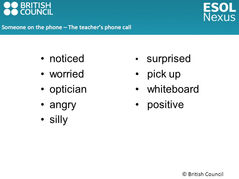 © British Council 2014 noticed worried optician angry silly surprised pick up whiteboard positive