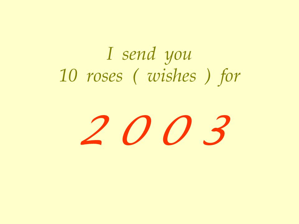 I send you 10 roses ( wishes ) for