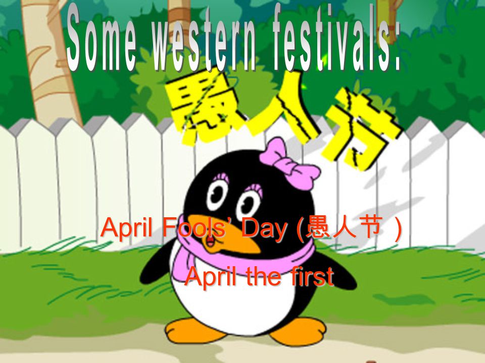 April Fools Day ( April Fools Day ( April the first April the first