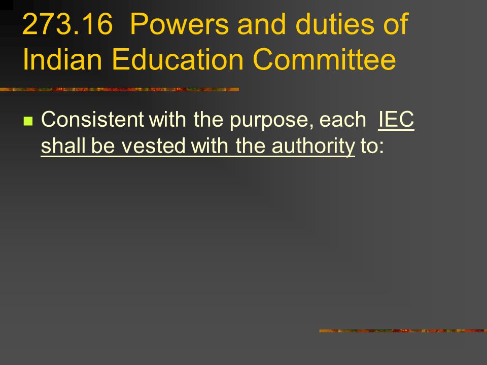 Powers and duties of Indian Education Committee Consistent with the purpose, each IEC shall be vested with the authority to: