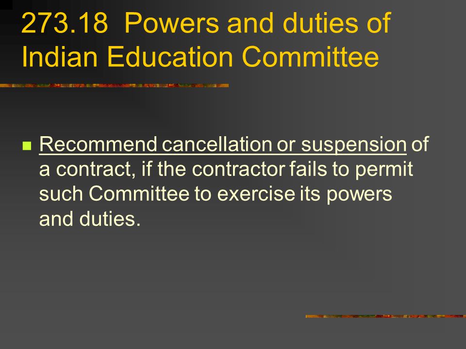Powers and duties of Indian Education Committee Recommend cancellation or suspension of a contract, if the contractor fails to permit such Committee to exercise its powers and duties.