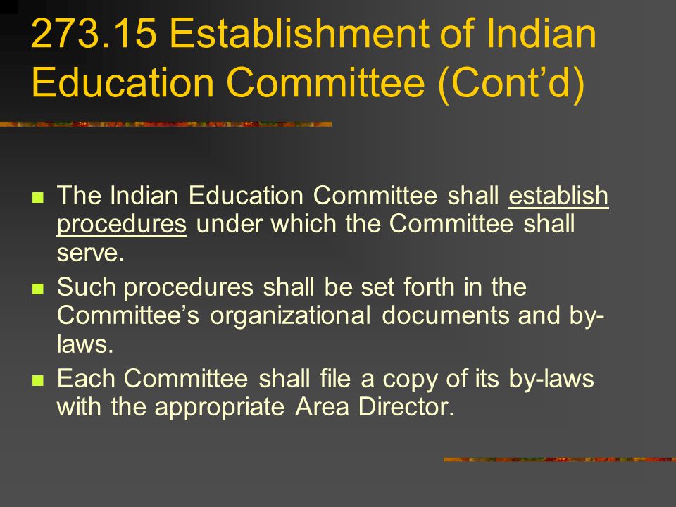 Establishment of Indian Education Committee (Contd) The Indian Education Committee shall establish procedures under which the Committee shall serve.