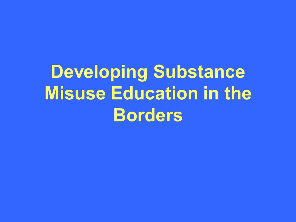 Developing Substance Misuse Education in the Borders