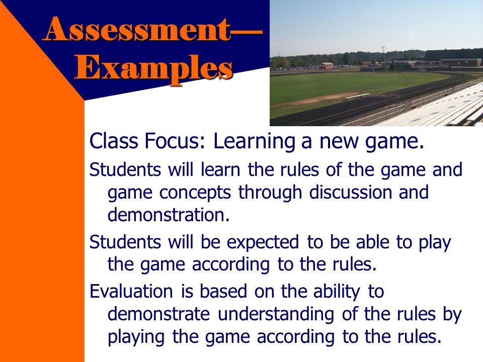Assessment Examples Class Focus: Learning a new game.